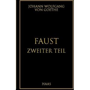Von Goethe, Johann Wolfgang Faust: Zweiter Teil Von Goethe, Johann Wolfgang Faust: Zweiter Teil