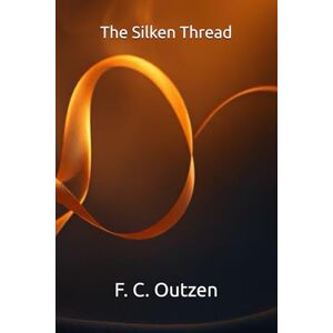 Outzen, F. C. The Silken Thread (Whispers of 1001 nights) Outzen, F. C. The Silken Thread (Whispers of 1001 nights)