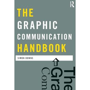 Downs, Simon The Graphic Communication Handbook (Media Practice) Downs, Simon The Graphic Communication Handbook (Media Practice)