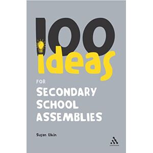 Elkin, Susan 100 Ideas for Secondary School Assemblies: 20 (Continuum One Hundreds) Elkin, Susan 100 Ideas for Secondary School Assemblies: 20 (Continuum One Hundreds)