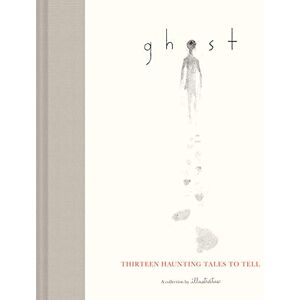 Ghost: Thirteen Haunting Tales to Tell (Scary Children's Books for Kids Age 9 to 12, Ghost Stories for Middle Schoolers) Ghost: Thirteen Haunting Tales to Tell (Scary Children's Books for Kids Age 9 to 12, Ghost Stories for Middle Schoolers)