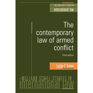 Green, Leslie C. The Contemporary Law of Armed Conflict: Third Edition (Melland Schill Studies in International Law) Green, Leslie C. The Contemporary Law of Armed Conflict: Third Edition (Melland Schill Studies in International Law)