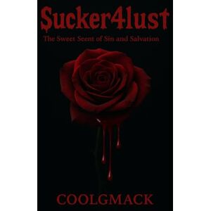Coolgmack Sucker4lust vol.1: The Sweet Scent of sin and salvation Coolgmack Sucker4lust vol.1: The Sweet Scent of sin and salvation