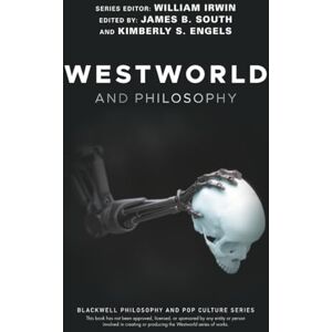Westworld and Philosophy: If You Go Looking for the Truth, Get the Whole Thing (The Blackwell Philosophy and Pop Culture Series) Westworld and Philosophy: If You Go Looking for the Truth, Get the Whole Thing (The Blackwell Philosophy and Pop Culture Series)
