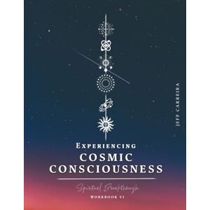 Carreira, Jeff Experiencing Cosmic Consciousness: A Spiritual Breakthrough Workbook (Spiritual Breakthrough Workbooks) Carreira, Jeff Experiencing Cosmic Consciousness: A Spiritual Breakthrough Workbook (Spiritual Breakthrough Workbooks)