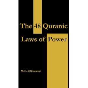 Al Ghammari, M. H. The 48 Quranic laws of Power Al Ghammari, M. H. The 48 Quranic laws of Power