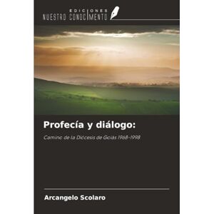 Scolaro, Arcangelo Profecía y diálogo:: Camino de la Diócesis de Goiás 1968-1998 Scolaro, Arcangelo Profecía y diálogo:: Camino de la Diócesis de Goiás 1968-1998