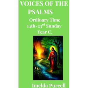 Purcell, Imelda Voices Of The Psalms: Ordinary Time 14-23rd Sundays Year C Purcell, Imelda Voices Of The Psalms: Ordinary Time 14-23rd Sundays Year C