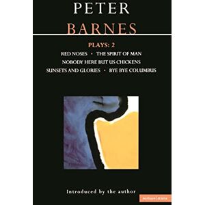 Barnes, Peter Plays: 2: Red Noses, The Spirit of Man, Nobody Here But Us Chickens, Sunsets and Glories, Bye Bye Columbus: v.2 (Contemporary Dramatists) Barnes, Peter Plays: 2: Red Noses, The Spirit of Man, Nobody Here But Us Chickens, Sunsets and Glories, Bye Bye Columbus: v.2 (Contemporary Dramatists)