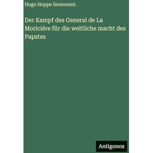 Hugo Boss Der Kampf des General de La Moricière für die weltliche macht des Papstes Hugo Boss Der Kampf des General de La Moricière für die weltliche macht des Papstes
