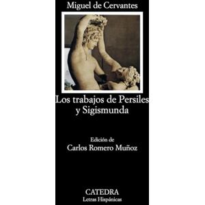Cervantes Trabajos De Persiles y Sigismunda (Letras Hispanicas/ Hispanic Writings) Cervantes Trabajos De Persiles y Sigismunda (Letras Hispanicas/ Hispanic Writings)
