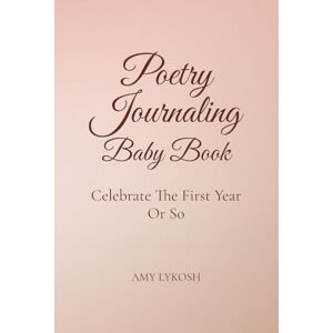 Lykosh, Amy Poetry Journaling Baby Book Lykosh, Amy Poetry Journaling Baby Book