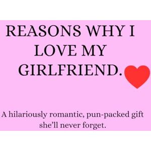 Andrews, Sheila Reasons Why I Love My Girlfriend.: The Perfect, Funny, Romantic Gift Book for Girlfriend. Punny & Personalized, 30+ Reasons, Bucket List Ideas, Love ... Anniversary, Christmas, Proposal gift. Andrews, Sheila Reasons Why I Love My Girlfriend.: The Perfect, Funny, Romantic Gift Book for Girlfriend. Punny & Personalized, 30+ Reasons, Bucket List Ideas, Love ... Anniversary, Christmas, Proposal gift.