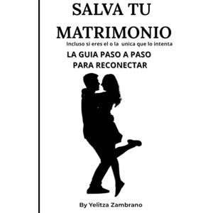 Zambrano, Yelitza M DEL DOLOR AL PROPOSITO SALVA TU MATRIMONIO: Guía paso a paso para Reconectar en 30 días Zambrano, Yelitza M DEL DOLOR AL PROPOSITO SALVA TU MATRIMONIO: Guía paso a paso para Reconectar en 30 días