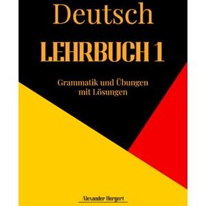 Hergert, Alexander LEHRBUCH 1: Grammatik und Übungen mit Lösungen Hergert, Alexander LEHRBUCH 1: Grammatik und Übungen mit Lösungen
