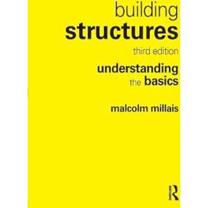Millais, Malcolm Building Structures: understanding the basics Millais, Malcolm Building Structures: understanding the basics