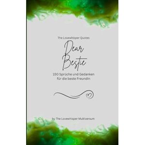 Multiversum, The Lovewhisper Dear Bestie, Für die beste Freundin der Welt: 150 Sprüche und Gedanken für die beste Freundin, Geschenkbuch, green (Quotes for Someone Special deutsch) Multiversum, The Lovewhisper Dear Bestie, Für die beste Freundin der Welt: 150 Sprüche und Gedanken für die beste Freundin, Geschenkbuch, green (Quotes for Someone Special deutsch)