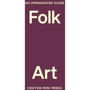 Farah Abdessamad An Opinionated Guide to Folk Art Farah Abdessamad An Opinionated Guide to Folk Art