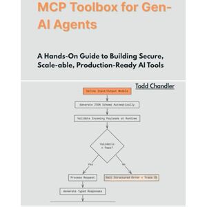 Chandler, Todd MCP Toolbox for Gen-AI Agents: A Hands-On Guide to Building Secure, Scale-able, Production-Ready AI Tools Chandler, Todd MCP Toolbox for Gen-AI Agents: A Hands-On Guide to Building Secure, Scale-able, Production-Ready AI Tools