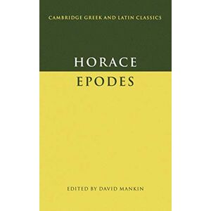 Horace: Epodes (Cambridge Greek and Latin Classics) Horace: Epodes (Cambridge Greek and Latin Classics)