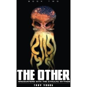 Young, Troy The Other: Encounters With The Cthulhu Mythos Book Two: 2 (The Other: The Nyarlathotep Cycle) Young, Troy The Other: Encounters With The Cthulhu Mythos Book Two: 2 (The Other: The Nyarlathotep Cycle)