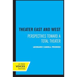 Pronko, Leonard C. Theater East and West: Perspectives Toward a Total Theater Pronko, Leonard C. Theater East and West: Perspectives Toward a Total Theater