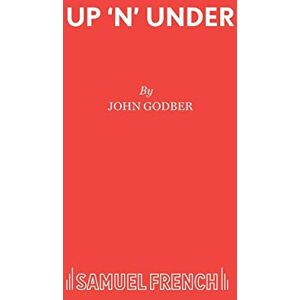 Godber, John Up 'n' Under (Acting Edition S.) Godber, John Up 'n' Under (Acting Edition S.)