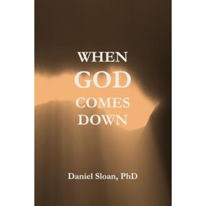 Sloan, Daniel When God Comes Down Sloan, Daniel When God Comes Down