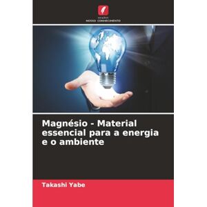 Yabe, Takashi Magnésio Material essencial para a energia e o ambiente Yabe, Takashi Magnésio Material essencial para a energia e o ambiente