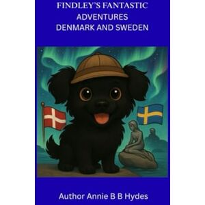Hydes, Annie B B FINDLEY’S FANTASTIC ADVENTURES BOOK EIGHT: DENMARK AND SWEDEN Hydes, Annie B B FINDLEY’S FANTASTIC ADVENTURES BOOK EIGHT: DENMARK AND SWEDEN