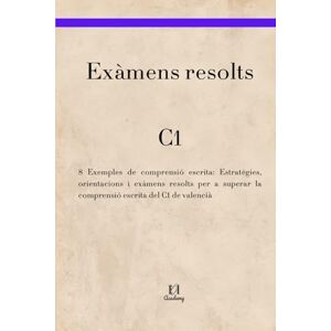 Academy, EOI Examens resolts C1 valencià. 8 Exemples de comprensió escrita: Estratègies, orientacions i exàmens resolts per a superar la comprensió escrita del C1 de valencià. Serie de libros para aprobar la EOI Academy, EOI Examens resolts C1 valencià. 8 Exemples de comprensió escrita: Estratègies, orientacions i exàmens resolts per a superar la comprensió escrita del C1 de valencià. Serie de libros para aprobar la EOI