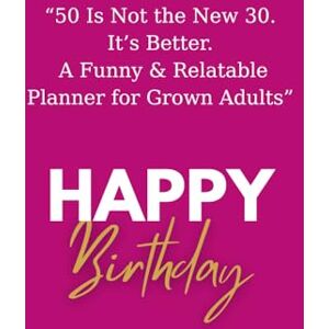 Monday, Nora 50 Is Not the New 30. It’s Better.: A Funny & Relatable Planner For Grown Adults Monday, Nora 50 Is Not the New 30. It’s Better.: A Funny & Relatable Planner For Grown Adults