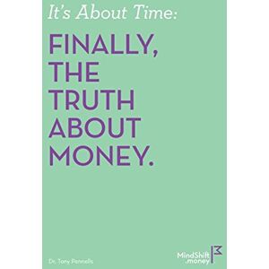 Pennells, Dr Tony It’s About Time: FINALLY, THE TRUTH ABOUT MONEY Pennells, Dr Tony It’s About Time: FINALLY, THE TRUTH ABOUT MONEY