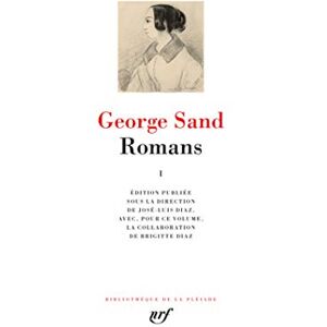 Sand, George Romans 1: Tome 1 : Indiana ; Lélia ; Mauprat ; Pauline ; Isidora ; La mare au diable ; François le champi ; La petite Fadette Sand, George Romans 1: Tome 1 : Indiana ; Lélia ; Mauprat ; Pauline ; Isidora ; La mare au diable ; François le champi ; La petite Fadette