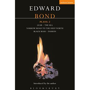 Edward Bond Plays: Lear; The Sea; Narrow Road to the Deep North; Black Mass; Passion: v.2 (Contemporary Dramatists) Edward Bond Plays: Lear; The Sea; Narrow Road to the Deep North; Black Mass; Passion: v.2 (Contemporary Dramatists)