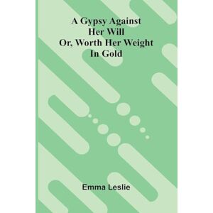 Leslie, Emma King Edward's realm Story of the making of the Empire (Edition1): Or, Worth Her Weight In Gold Leslie, Emma King Edward's realm Story of the making of the Empire (Edition1): Or, Worth Her Weight In Gold