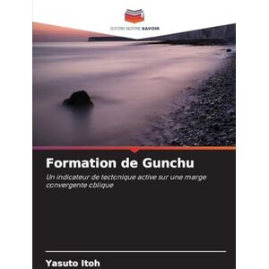 Itoh, Yasuto Formation de Gunchu: Un indicateur de tectonique active sur une marge convergente oblique Itoh, Yasuto Formation de Gunchu: Un indicateur de tectonique active sur une marge convergente oblique