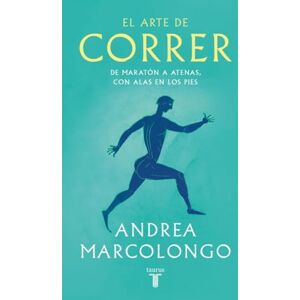 Marcolongo, Andrea El arte de correr: De Maratón a Atenas, con alas en los pies (Pensamiento) Marcolongo, Andrea El arte de correr: De Maratón a Atenas, con alas en los pies (Pensamiento)