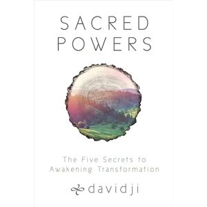 davidji, . Sacred Powers: The Five Secrets to Awakening Transformation davidji, . Sacred Powers: The Five Secrets to Awakening Transformation