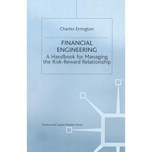 Errington, Charles Financial Engineering: A handbook for managing the risk-reward relationship (Finance and Capital Markets Series) Errington, Charles Financial Engineering: A handbook for managing the risk-reward relationship (Finance and Capital Markets Series)
