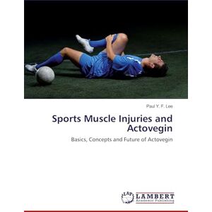 Lee Sports Muscle Injuries and Actovegin: Basics, Concepts and Future of Actovegin Lee Sports Muscle Injuries and Actovegin: Basics, Concepts and Future of Actovegin