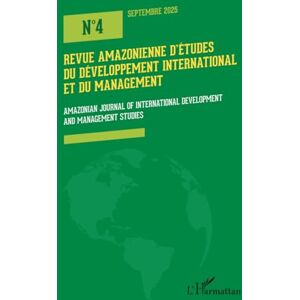 Revue Amazonienne d’Etudes du Développement International et du Management: Amazonian Journal of International Development and Management Studies N° 4 Septembre 2025 Revue Amazonienne d’Etudes du Développement International et du Management: Amazonian Journal of International Development and Management Studies N° 4 Septembre 2025