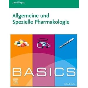 Ellegast, Jana Basics Pharmakologie (KURZLEHRBUCH Urban & Fischer Verlag) Ellegast, Jana Basics Pharmakologie (KURZLEHRBUCH Urban & Fischer Verlag)