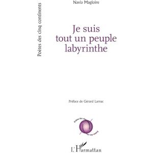 Magloire, Navia Je suis tout un peuple labyrinthe (Poètes Des Cinq Continents) Magloire, Navia Je suis tout un peuple labyrinthe (Poètes Des Cinq Continents)