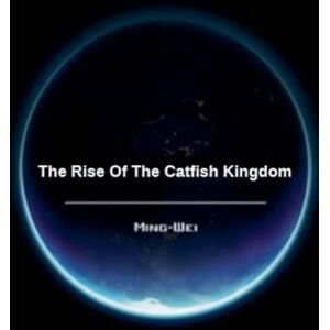 Wei, Ming The Rise of the Catfish Kingdom: 2 (Science Fiction Series The Ocean World) Wei, Ming The Rise of the Catfish Kingdom: 2 (Science Fiction Series The Ocean World)