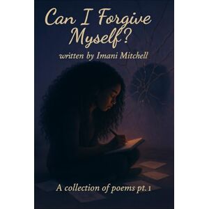 Mitchell, imani Can I forgive myself? Mitchell, imani Can I forgive myself?