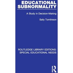 Tomlinson, Sally Educational Subnormality: A Study in Decision-Making (Routledge Library Editions: Special Educational Needs) Tomlinson, Sally Educational Subnormality: A Study in Decision-Making (Routledge Library Editions: Special Educational Needs)