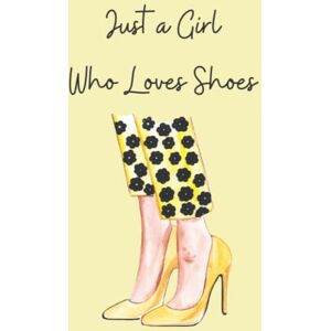 Publishing, A to Z Just a Girl Who Loves Shoes Notebook: Blank Lined Journal Publishing, A to Z Just a Girl Who Loves Shoes Notebook: Blank Lined Journal