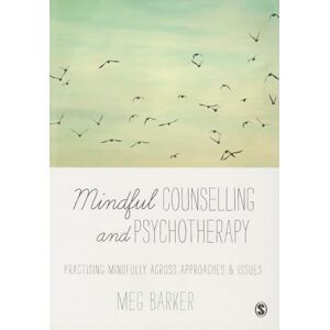 Barker Mindful Counselling & Psychotherapy: Practising Mindfully Across Approaches & Issues Barker Mindful Counselling & Psychotherapy: Practising Mindfully Across Approaches & Issues