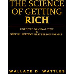 Wattles, Wallace Delois The Science of Getting Rich: Special Edition Wattles, Wallace Delois The Science of Getting Rich: Special Edition
